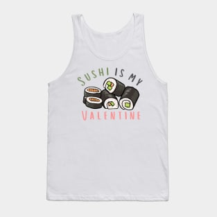 Sushi Roll Is My Valentine Tank Top